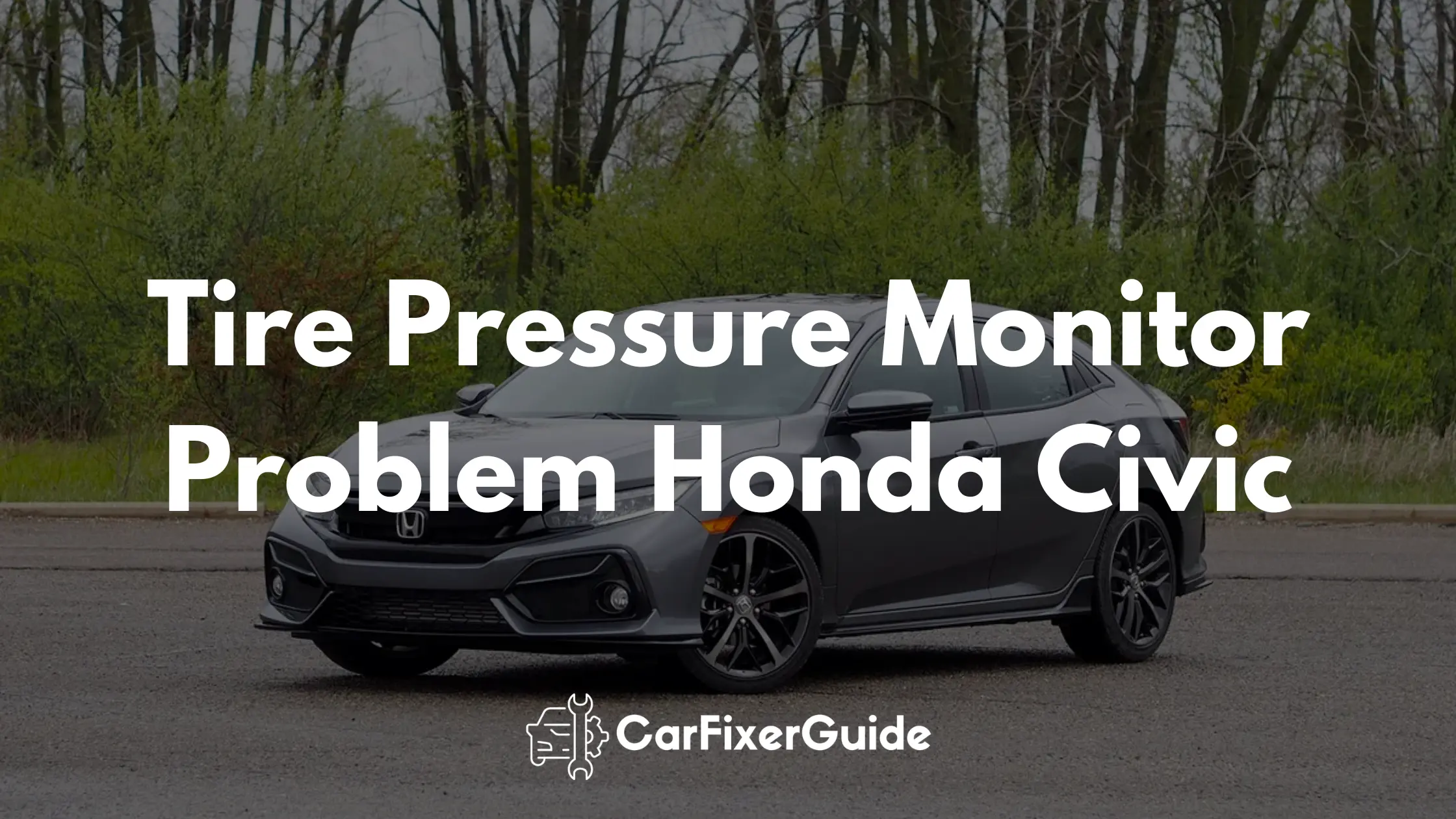 Tire Pressure Monitor Problem Honda Civic (Causes & Fixes)