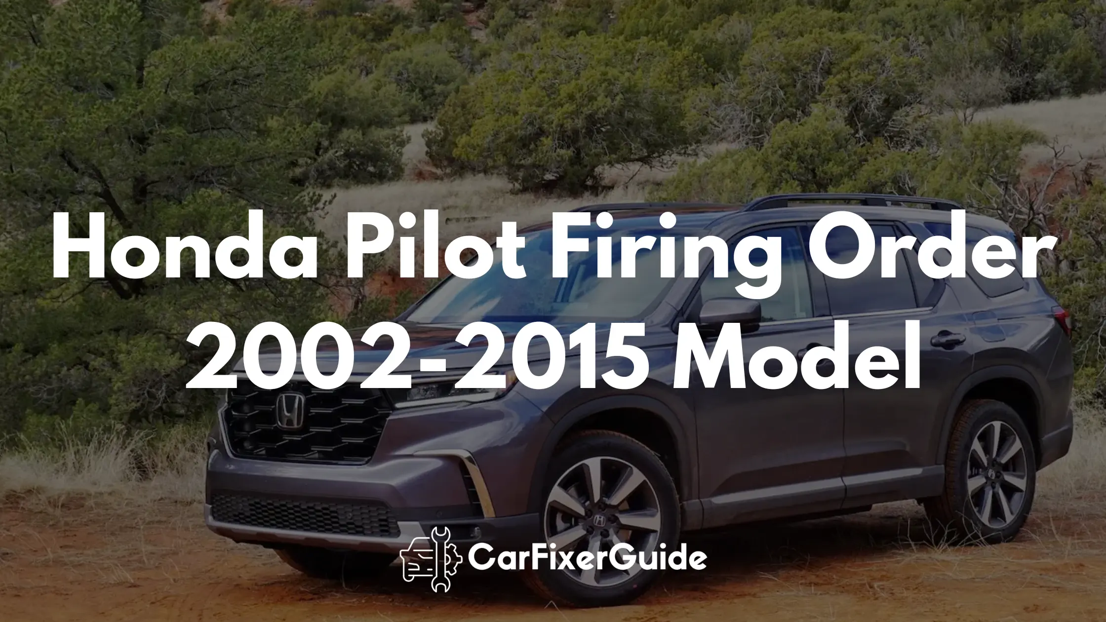Honda Pilot Firing Order 2002-2015 Model Cylinder Numbers